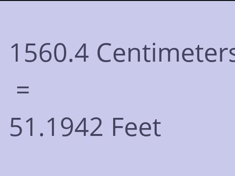 1560.4 CM TO FEET