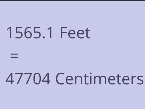 1565.1 FEET TO CM