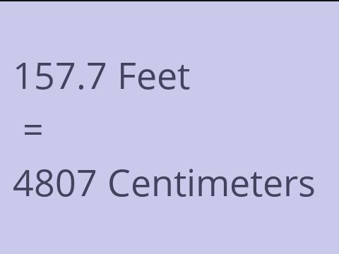 157.7 FEET TO CM