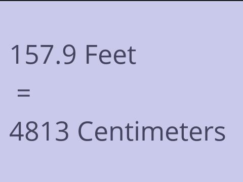 157.9 FEET TO CM