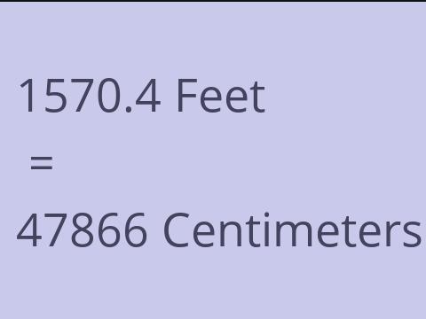 1570.4 FEET TO CM