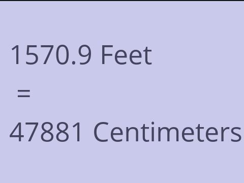 1570.9 FEET TO CM