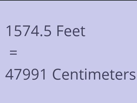 1574.5 FEET TO CM