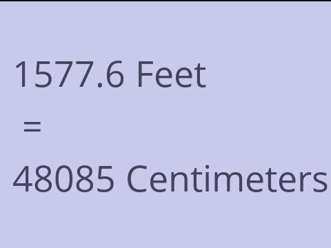 1577.6 FEET TO CM