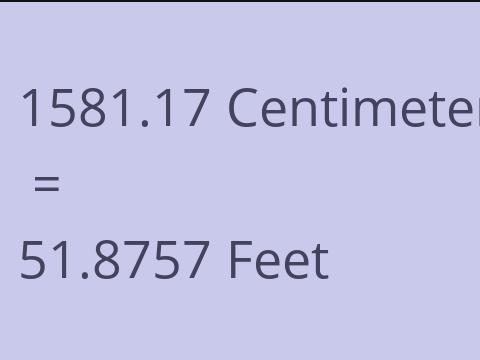 1581.17 CM TO FEET