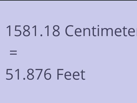 1581.18 CM TO FEET