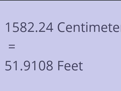 1582.24 CM TO FEET