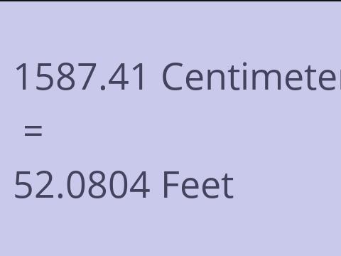 1587.41 CM TO FEET