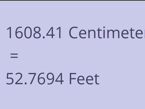 1608.41 CM TO FEET