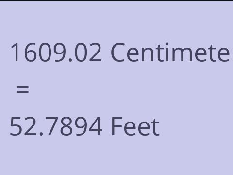 1609.02 CM TO FEET