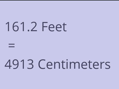 161.2 FEET TO CM