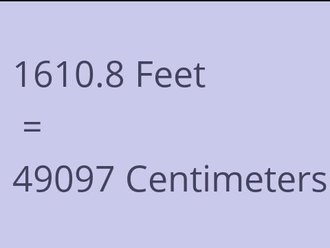 1610.8 FEET TO CM