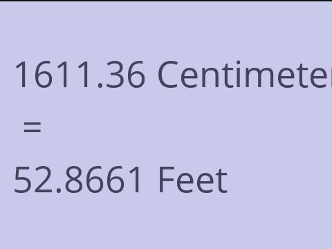 1611.36 CM TO FEET