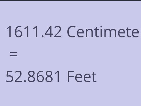 1611.42 CM TO FEET