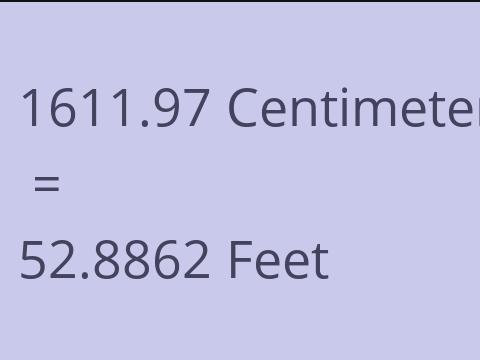 1611.97 CM TO FEET