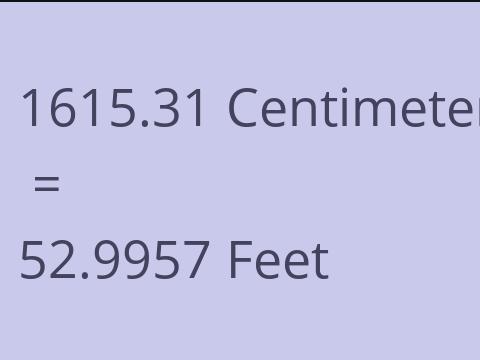 1615.31 CM TO FEET