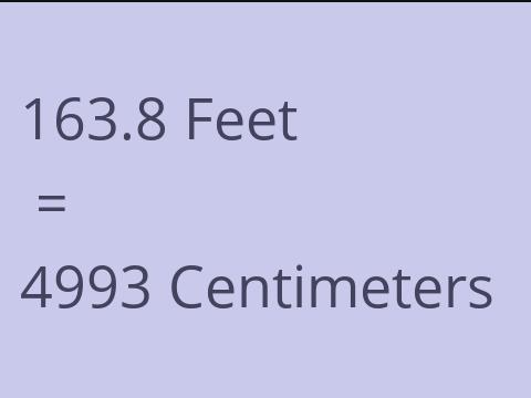 163.8 FEET TO CM