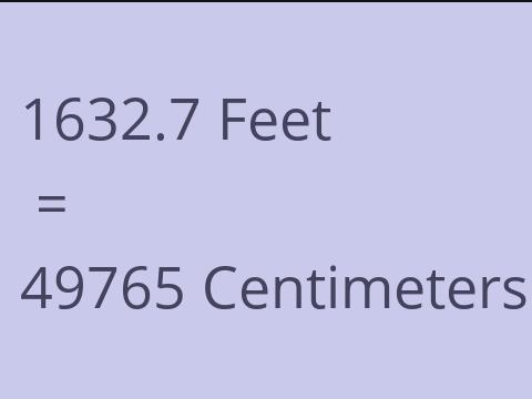 1632.7 FEET TO CM