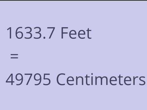 1633.7 FEET TO CM