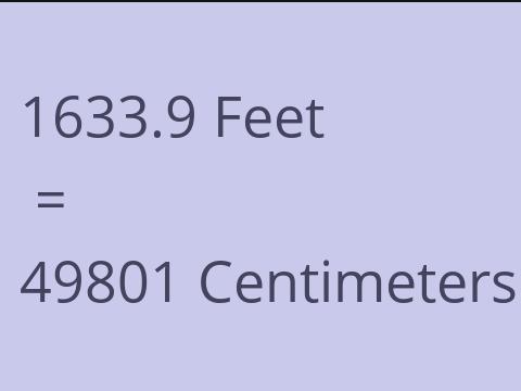 1633.9 FEET TO CM