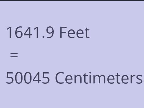 1641.9 FEET TO CM