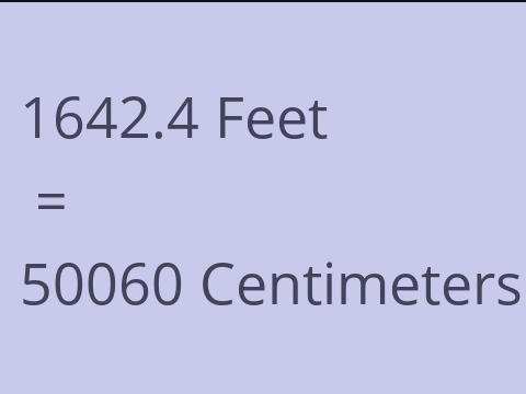 1642.4 FEET TO CM