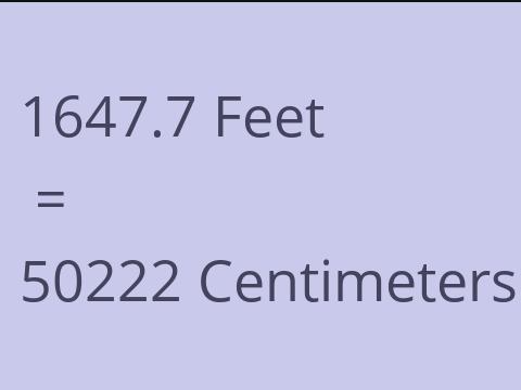 1647.7 FEET TO CM