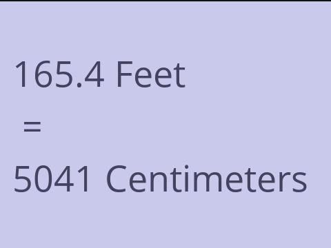 165.4 FEET TO CM