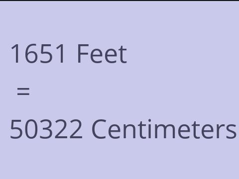 1651 FEET TO CM