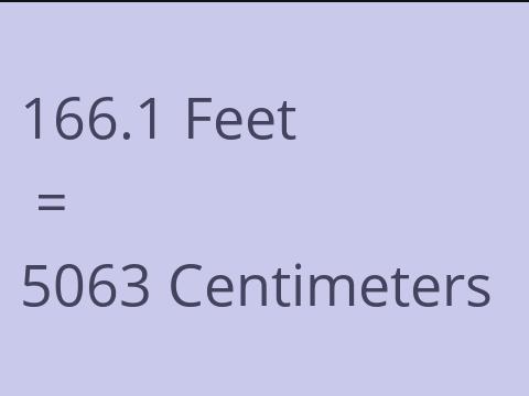 166.1 FEET TO CM