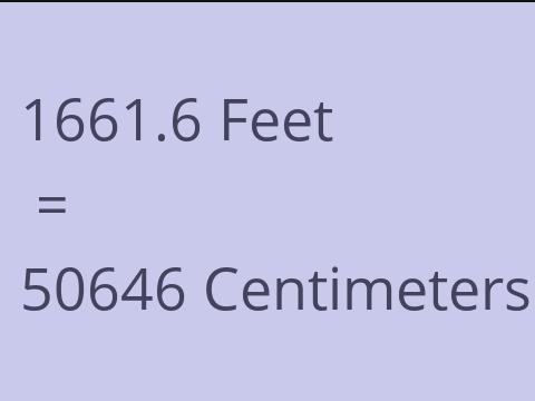 1661.6 FEET TO CM