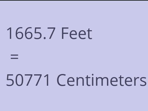 1665.7 FEET TO CM