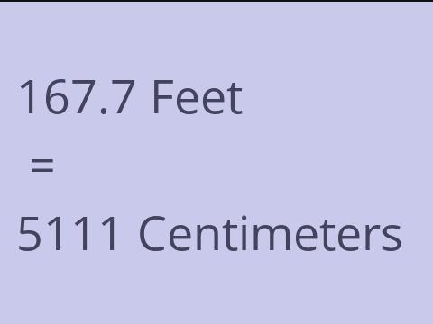 167.7 FEET TO CM