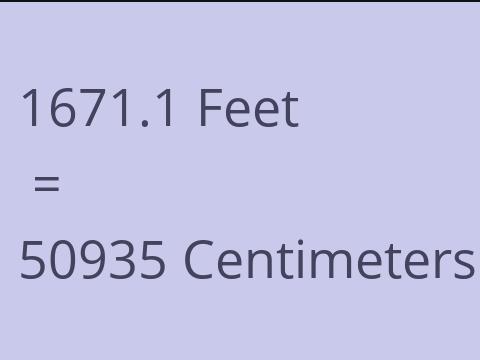 1671.1 FEET TO CM