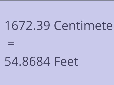 1672.39 CM TO FEET