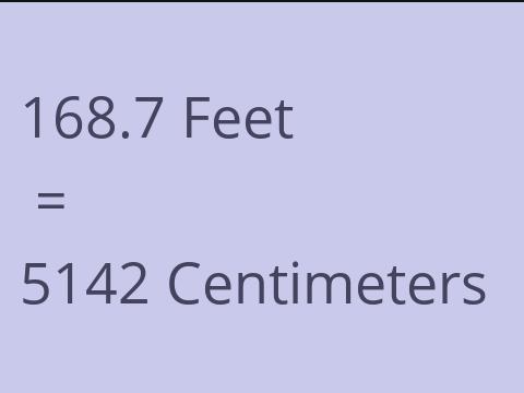 168.7 FEET TO CM