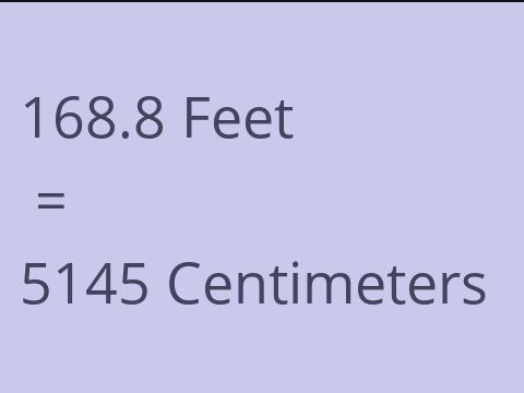 168.8 FEET TO CM