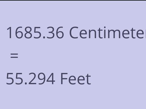 1685.36 CM TO FEET