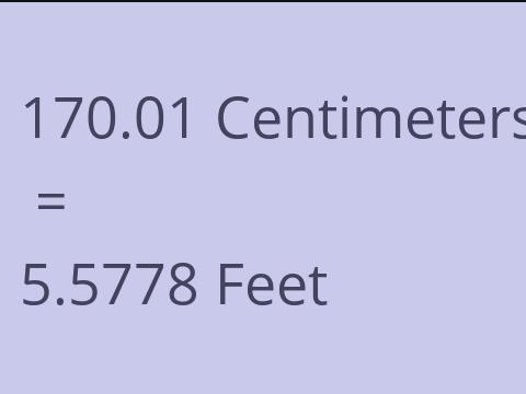 170.01 CM TO FEET