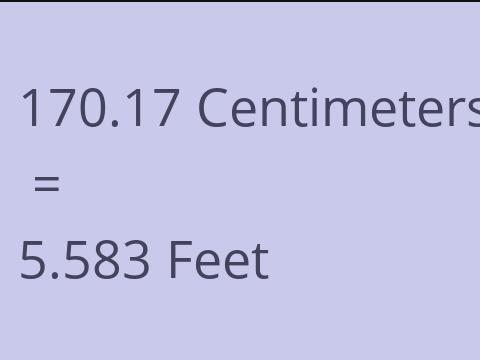 170.17 CM TO FEET