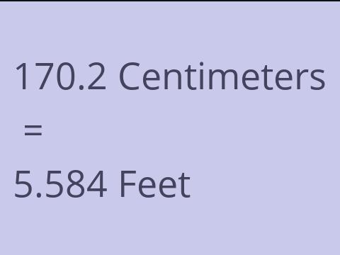 170.2 CM TO FEET