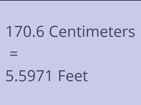 170.6 CM TO FEET