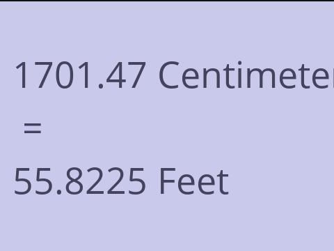 1701.47 CM TO FEET