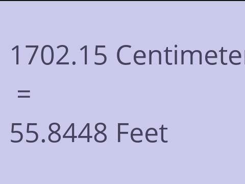 1702.15 CM TO FEET