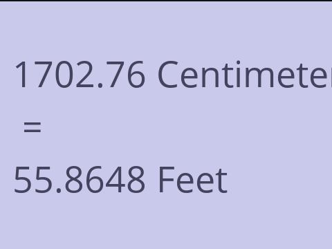 1702.76 CM TO FEET