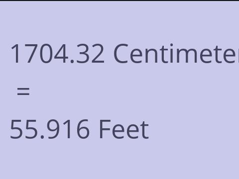 1704.32 CM TO FEET