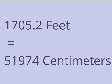 1705.2 FEET TO CM