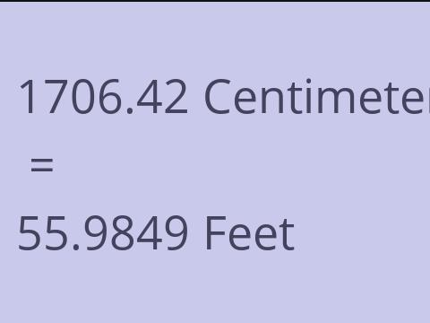 1706.42 CM TO FEET