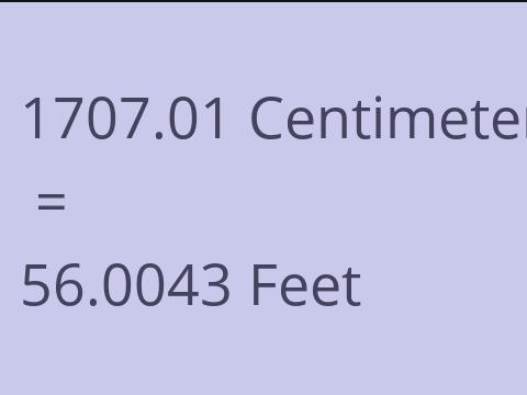 1707.01 CM TO FEET