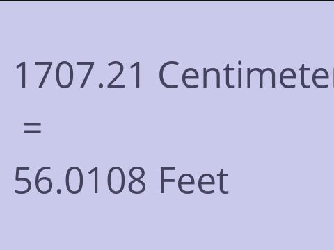 1707.21 CM TO FEET